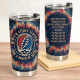 Touch of Grey Lyrics 20Oz Tumbler - Deadhead Unique Gift - Christmas Gifts for Fans, Parents